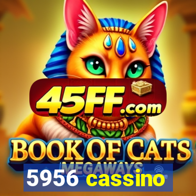 5956 cassino